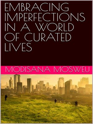 cover image of Embracing Imperfections in a World of Curated Lives